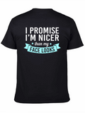 Funny I Promise Im Nicer Graphic Tee