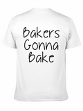 Bakers Gonna Bake Crewneck T-Shirt - Funny Baking Tee