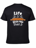 Life Is What You Bake It T-Shirt