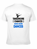 Dance More T-Shirt: Take More Chances!