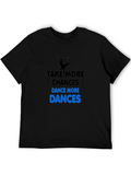 Dance More T-Shirt: Take More Chances!