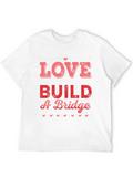 Love Can Build a Bridge Graphic Tee