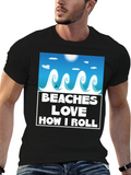 Beaches Love How I Roll T-Shirt
