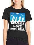 Beaches Love How I Roll T-Shirt