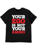 Your Ego Is Not Your Amigo T-Shirt