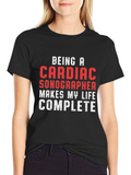 Cardiac Sonographer T-Shirt: Makes My Life Complete!