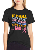 If Mama Aint Happy Run Graphic Tee