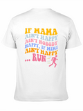 If Mama Aint Happy Run Graphic Tee