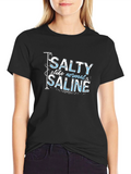 Salty Like Normal Saline T-Shirt