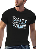 Salty Like Normal Saline T-Shirt
