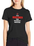 Its A Mortimer Thing Funny T-Shirt