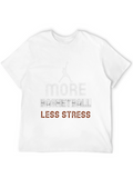 More Basketball Less Stress Graphic T-Shirt