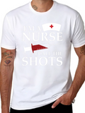 Im A Nurse I Call The Shots Graphic T-Shirt