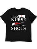 Im A Nurse I Call The Shots Graphic T-Shirt