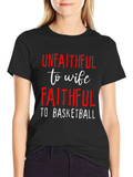 Unfaithful to Wife Faithful to Basketball T-Shirt