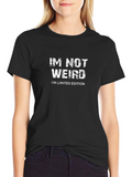 Im Not Weird - Limited Edition T-Shirt