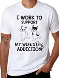 Dog Addiction T-Shirt - Funny Wife Gift