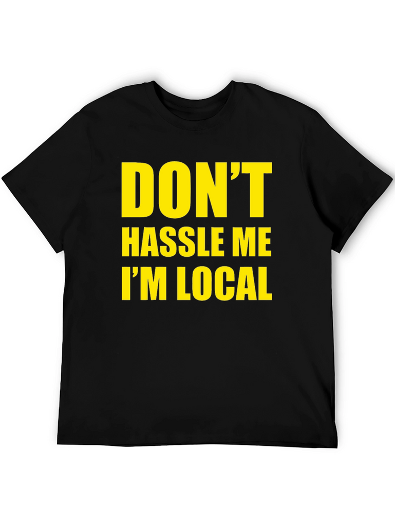 Dont Hassle Me Im Local Graphic Tee