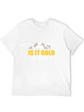 Is it Gold in Here? Graphic T-Shirt