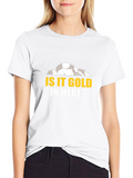 Is it Gold in Here? Graphic T-Shirt