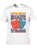 Im Not Dramatic Im Theatrical T-Shirt