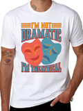 Im Not Dramatic Im Theatrical T-Shirt