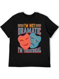 Im Not Dramatic Im Theatrical T-Shirt