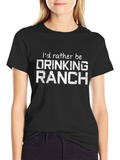 Drinking Ranch T-Shirt - Funny Foodie Tee