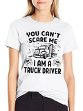 Truck Driver T-Shirt - You Cant Scare Me