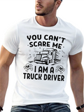 Truck Driver T-Shirt - You Cant Scare Me