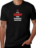 Seanny Thing T-Shirt - You Wouldnt Understand!
