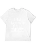 I Love Talking to Myself Funny T-Shirt
