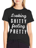 Looking Shitty Feeling Pretty Graphic Tee