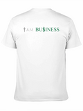 I AM BUSINESS Graphic T-Shirt