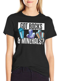 Got Rocks & Minerals? Graphic T-Shirt