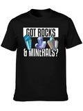 Got Rocks & Minerals? Graphic T-Shirt