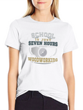 Woodworking T-Shirt - Seven Hours Funny Tee