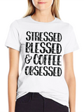 Stressed Blessed and Coffee Obsessed Black T-Shirt