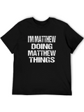 Im Matthew Doing Matthew Things T-Shirt