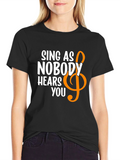 Sing Like Nobody Hears You T-Shirt