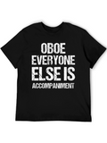 Oboe Player T-Shirt: Everyone Else Is Accompaniment