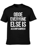 Oboe Player T-Shirt: Everyone Else Is Accompaniment