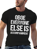 Oboe Player T-Shirt: Everyone Else Is Accompaniment