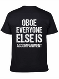 Oboe Player T-Shirt: Everyone Else Is Accompaniment