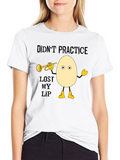 Didnt Practice Lost My Lip T-Shirt