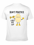Didnt Practice Lost My Lip T-Shirt