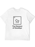 The Element of Goodbye - Funny T-Shirt