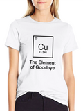 The Element of Goodbye - Funny T-Shirt