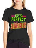 Funny Snowboarder T-Shirt - Im Not Saying Im Perfect