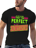 Funny Snowboarder T-Shirt - Im Not Saying Im Perfect